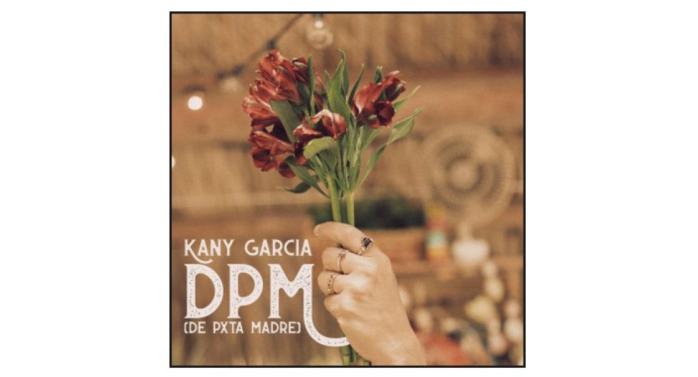 'DPM (De Pxta Madre)' Kany García k2_items_src_22145411287b10e3ad16760f641601b6