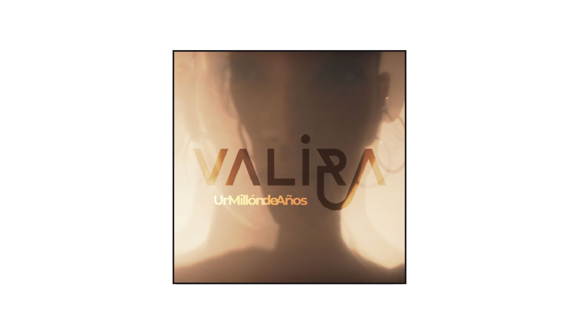 'UN MILLÓN DE AÑOS' Valira valira